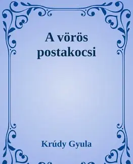 Svetová beletria A vörös postakocsi - Gyula Krúdy