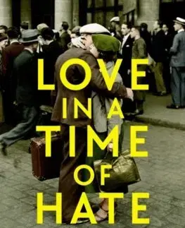 Vojnová literatúra - ostané Love in a Time of Hate - Florian Illies,Simon Pare
