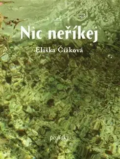 Poézia - antológie Nic neříkej - Eliška Čížková