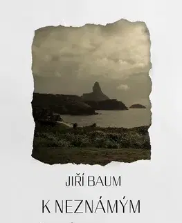 Cestopisy K neznámým břehům Brasilie - Jiří Baum