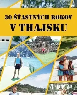 Cestopisy 30 šťastných rokov v Thajsku - Martin Ravas