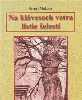 Svetová poézia Na klávesoch vetra lístie šelestí - Sergej Makara