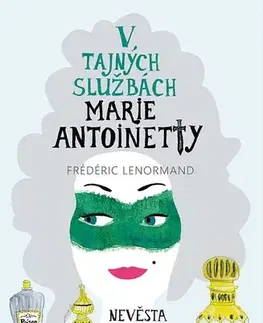 Detektívky, trilery, horory V tajných službách Marie Antoinetty 3: Nevěsta si oblékla smrt - Frédéric Lenormand,Marta Darom