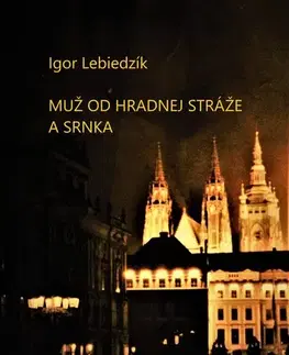 Slovenská beletria Muž od Hradnej stráže a srnka - Igor Lebiedzík