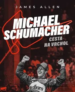 Šport Michael Schumacher: Cesta na vrchol, 2. vydání - James Allen,Ondřej Skoupý