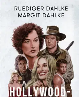 Psychológia, etika A Hollywood-terápia - Amit a filmek elárulnak rólunk - Dahlke Ruediger,Margit Dahlke
