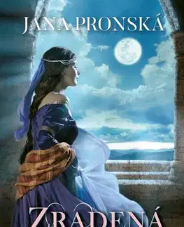 Historické romány Zradená ľúbosť - Jana Pronská