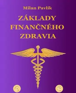 Ekonómia, manažment - ostatné Základy finančného zdravia - Milan Pavlík