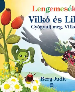 Rozprávky Lengemesék - Vilkó és Lile - Gyógyulj meg, Vilkó! - Judit Berg