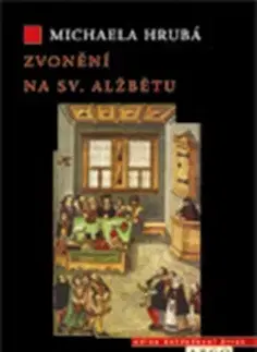 Slovenské a české dejiny Zvonění na sv. Alžbětu - Michaela Hrubá