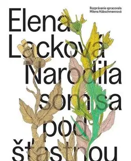 Biografie - ostatné Narodila som sa pod šťastnou hviezdou - Elena Lacková,Milena Hübschmannová
