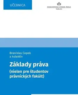 Právo Základy práva (nielen pre študentov právnických fakúlt) - Branislav Cepek