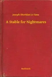 Svetová beletria A Stable for Nightmares - Joseph Sheridan Le Fanu