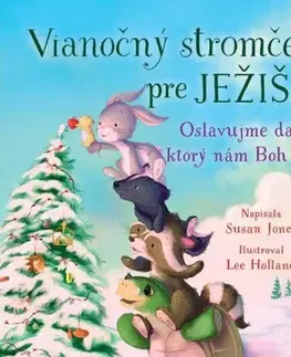 Náboženská literatúra pre deti Vianočný stromček pre Ježiša - Susanna Jonesová,Lee Holland