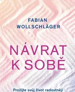 Psychológia, etika Návrat k sobě - Fabian Wollschläger,Vladimír Čadský
