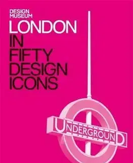 Dizajn, úžitkové umenie, móda London in Fifty Design Icons - Deyan Sudjic