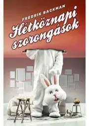 Humor a satira Hétköznapi szorongások - Fredrik Backman
