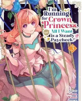 Beletria - ostatné I'm Running for Crown Princess, but All I Want is a Steady Paycheck! (Manga) Vol. 3 - Yuuri Seo