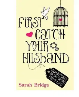 Cudzojazyčná literatúra First Catch Your Husband - Sarah Bridge