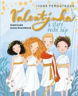 Pre deti a mládež - ostatné Valentýnka a staré řecké báje - Ivana Peroutková
