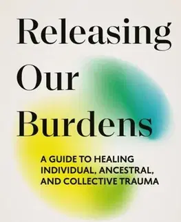 Motivačná literatúra Releasing our Burdens - Richard Schwartz,Thomas Hubl