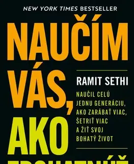 Financie, finančný trh, investovanie Naučím vás, ako zbohatnúť - Ramit Sethi,Kristína Horková