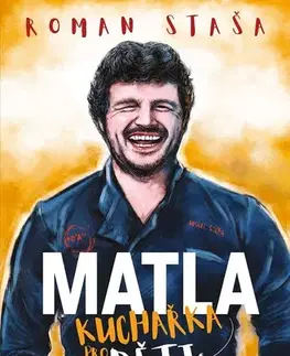 Varíme pre deti a s deťmi Roman Staša: Kuchařka pro děti - Roman Staša