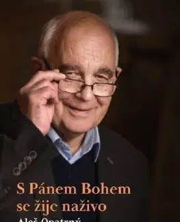 Kresťanstvo S Pánem Bohem se žije naživo - Aleš Opatrný