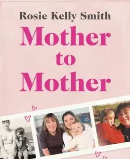 Biografie - Životopisy Mother to Mother - Rosie Kelly Smith
