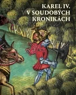 História Karel IV. v soudobých kronikách - Zuzana Lukšová,Marie Bláhová,Martin Nodl