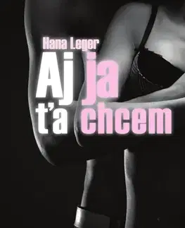 Romantická beletria Aj ja ťa chcem, 2. vydanie - Hana Leger