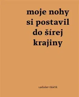 Kresťanstvo Moje nohy si postavil do šírej krajiny - Ladislav Tkáčik