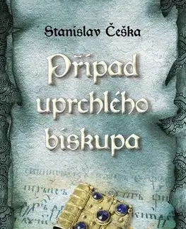 Detektívky, trilery, horory Případ uprchlého biskupa - Stanislav Češka
