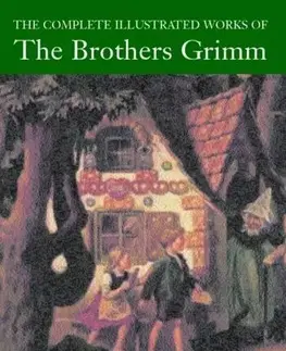 Cudzojazyčná literatúra The Complete Illustrated Works of The Brothers Grimm