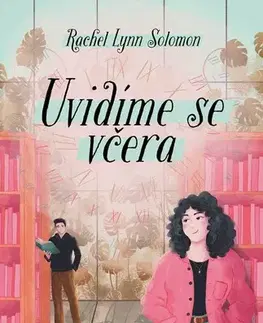 Young adults Uvidíme se včera - Rachel Lynn Solomon,Kateřina Brabcová