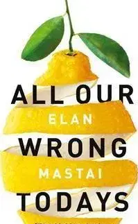Romantická beletria All Our Wrong Todays - Elan Mastai