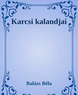 Svetová beletria Karcsi kalandjai - Béla Balázs