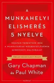 Manažment A munkahelyi elismerés 5 nyelve - Gary Chapman,Paul E. White