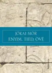 Svetová beletria Enyim, tied, övé - Mór Jókai