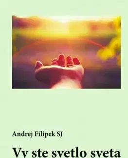 Kresťanstvo Vy ste svetlo sveta - Andrej Filipek