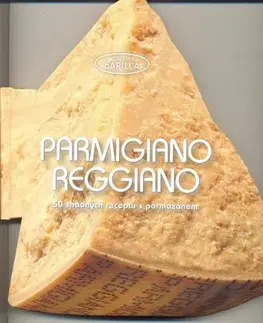 Kuchárky - ostatné Parmigiano-Reggiano - 50 snadných receptů s parmazánem - Barilla Academia