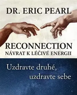 Alternatívna medicína - ostatné Reconnection - Návrat k léčivé energii - Eric Pearl
