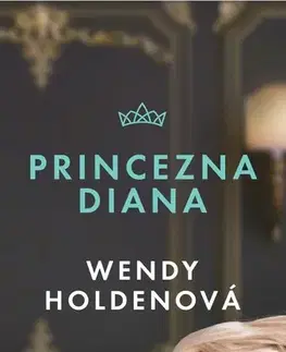 Beletria - ostatné Princezna Diana - Wendy Holdenová