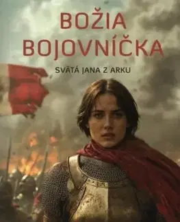 Náboženstvo Božia bojovníčka - Svätá Jana z Arku - Louis de Wohl