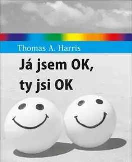 Psychológia, etika Já jsem OK, ty jsi OK - Thomas A. Harris