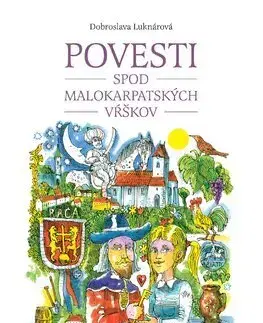 Bájky a povesti Povesti spod malokarpatských vŕškov - Dobroslava Luknárová