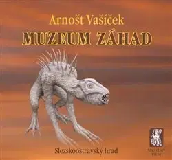 Mystika, proroctvá, záhady, zaujímavosti Muzeum záhad - Arnošt Vašíček