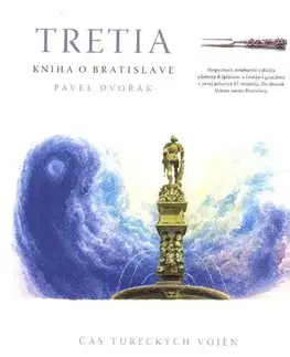 Slovenské a české dejiny Tretia kniha o Bratislave - Pavel Dvořák