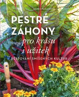 Záhrada - Ostatné Pestré záhony pro krásu i užitek - Agnes Pahler