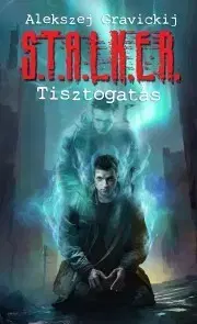 Sci-fi a fantasy S.T.A.L.K.E.R. – Tisztogatás - Alekszej Gravickij